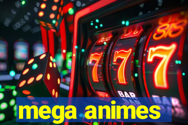 mega animes